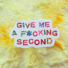 Load image into Gallery viewer, GIVE ME A SECOND Sticker
