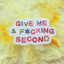 Load image into Gallery viewer, GIVE ME A SECOND Sticker

